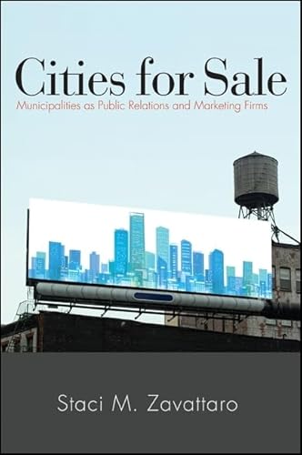 Beispielbild fr Cities for Sale: Municipalities as Public Relations and Marketing Firms zum Verkauf von Half Price Books Inc.