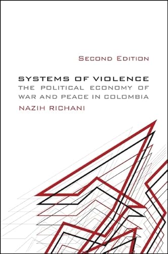 9781438446943: Systems of Violence, Second Edition: Second Edition, The Political Economy of War and Peace in Colombia (SUNY series in Global Politics)