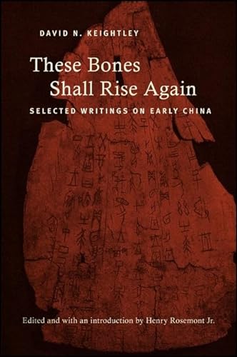 9781438447476: These Bones Shall Rise Again: Selected Writings on Early China (SUNY Series in Chinese Philosophy and Culture)