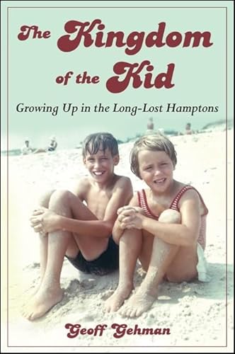 Stock image for The Kingdom of the Kid: Growing Up in the Long-Lost Hamptons (Excelsior Editions) for sale by BooksRun