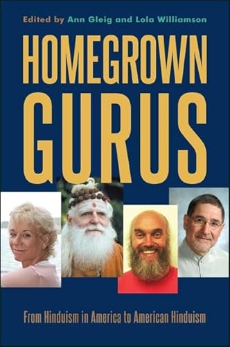 Stock image for Homegrown Gurus: From Hinduism in America to American Hinduism for sale by ThriftBooks-Dallas