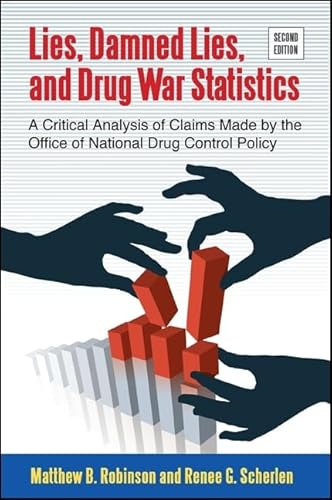 Stock image for Lies, Damned Lies, and Drug War Statistics, Second Edition: A Critical Analysis of Claims Made by the Office of National Drug Control Policy for sale by HPB-Red