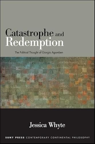 Stock image for Catastrophe and Redemption: The Political Thought of Giorgio Agamben (Suny Series in Contemporary Continental Philosophy) for sale by Books From California