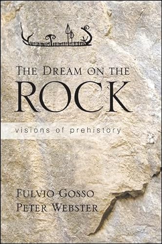 Stock image for The Dream on the Rock: Visions of Prehistory for sale by Books From California