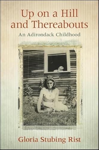 Up on a Hill and Therabouts: An Adirondack Childhood