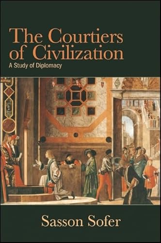 9781438448923: The Courtiers of Civilization: A Study of Diplomacy