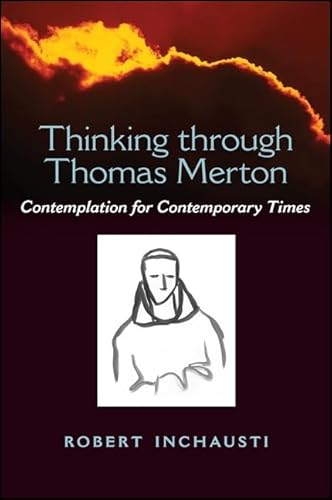 Stock image for Thinking through Thomas Merton: Contemplation for Contemporary Times for sale by Books From California