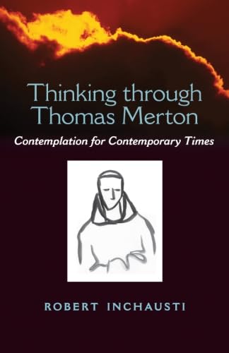 Stock image for Thinking through Thomas Merton: Contemplation for Contemporary Times for sale by SecondSale