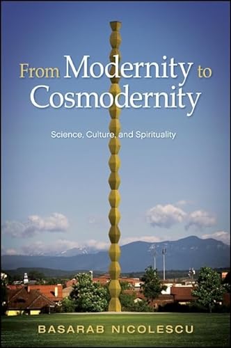 Stock image for From Modernity to Cosmodernity : Science, Culture, and Spirituality for sale by Better World Books: West