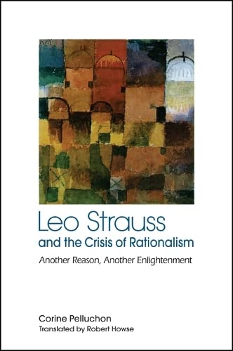 9781438449678: Leo Strauss and the Crisis of Rationalism: Another Reason, Another Enlightenment