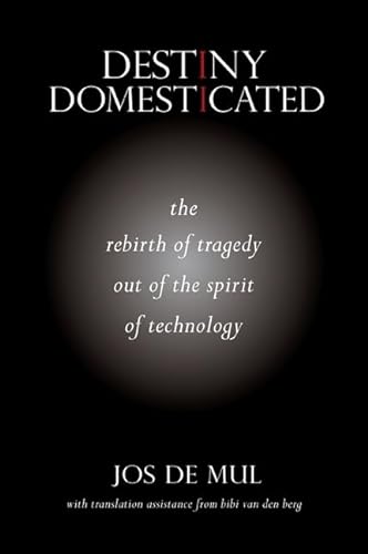 Stock image for Destiny Domesticated The Rebirth of Tragedy Out of the Spirit of Technology for sale by Michener & Rutledge Booksellers, Inc.