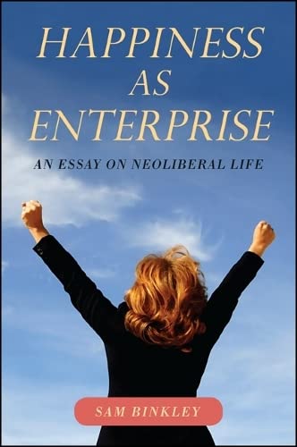9781438449838: Happiness As Enterprise: An Essay on Neoliberal Life
