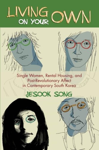 9781438450124: Living on Your Own: Single Women, Rental Housing, and Post-Revolutionary Affect in Contemporary South Korea