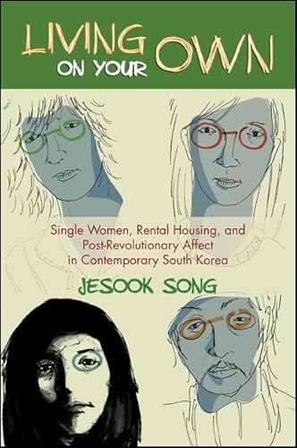 Stock image for Living on Your Own: Single Women, Rental Housing, and Post-Revolutionary Affect in Contemporary South Korea for sale by Buchpark