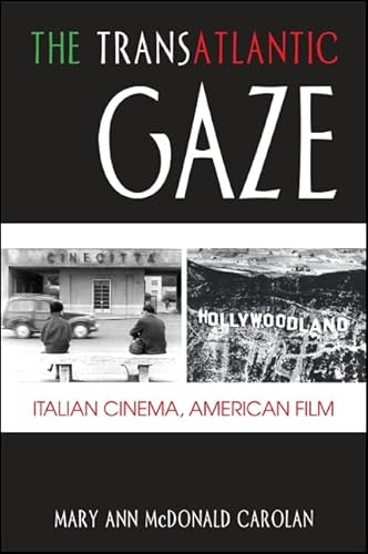 9781438450247: The Transatlantic Gaze: Italian Cinema, American Film (SUNY series in Italian/American Culture)