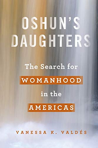 Stock image for Oshun's Daughters: The Search for Womanhood in the Americas
