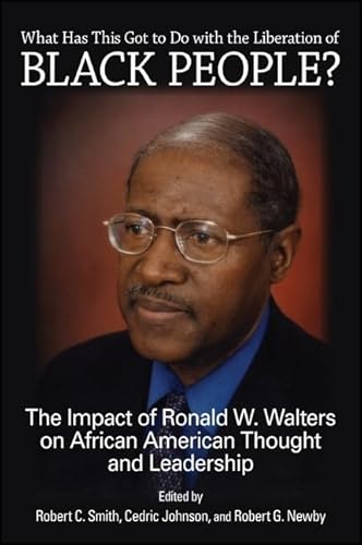 Beispielbild fr What Has This Got to Do With the Liberation of Black People?: The Impact of Ronald W. Walters on African American Thought and Leadership zum Verkauf von Revaluation Books