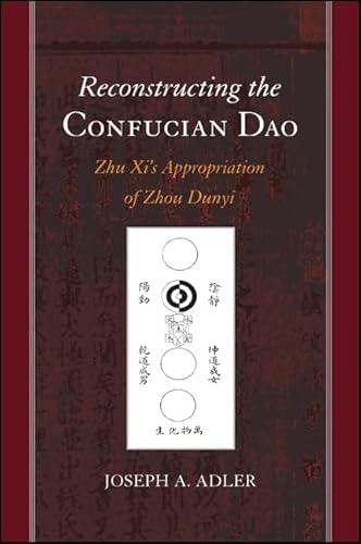 9781438451572: Reconstructing the Confucian Dao: Zhu Xi's Appropriation of Zhou Dunyi (SUNY series in Chinese Philosophy and Culture)