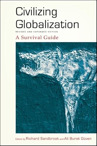 9781438452098: Civilizing Globalization, Revised and Expanded Edition: A Survival Guide (SUNY series in Radical Social and Political Theory)