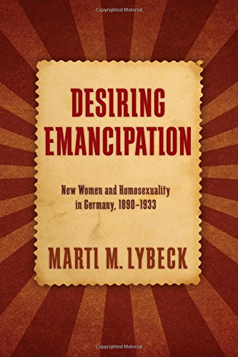 9781438452227: Desiring Emancipation: New Women and Homosexuality in Germany, 1890-1933