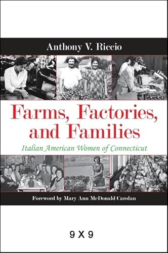 Stock image for Farms, Factories, and Families: Italian American Women of Connecticut (Excelsior Editions) for sale by BooksRun