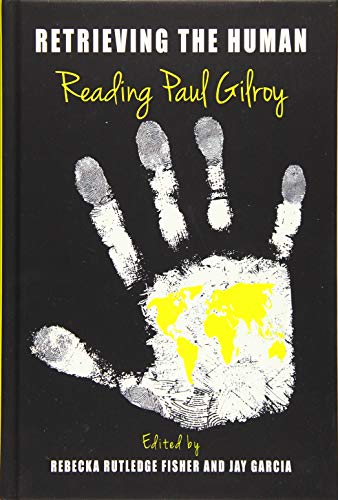 Stock image for Retrieving the Human: Reading Paul Gilroy (SUNY Series, Philosophy and Race (Hardcover)) for sale by Books From California