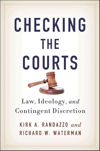 Stock image for Checking the Courts Law, Ideology, and Contingent Discretion for sale by Michener & Rutledge Booksellers, Inc.