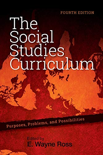 Beispielbild fr The Social Studies Curriculum, Fourth Edition: Purposes, Problems, and Possibilities zum Verkauf von BooksRun