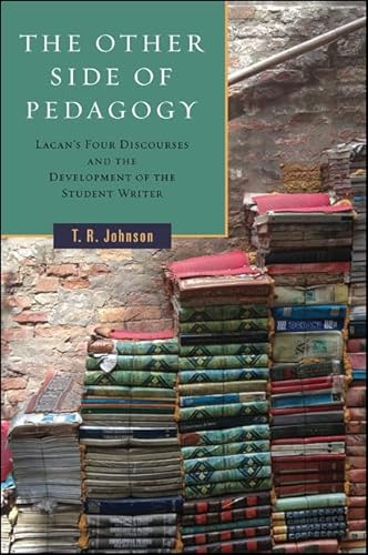 9781438453194: The Other Side of Pedagogy: Lacan's Four Discourses and the Development of the Student Writer (SUNY series, Transforming Subjects: Psychoanalysis, Culture, and Studies in Education)