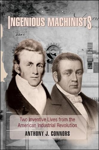 9781438454016: Ingenious Machinists: Two Inventive Lives from the American Industrial Revolution