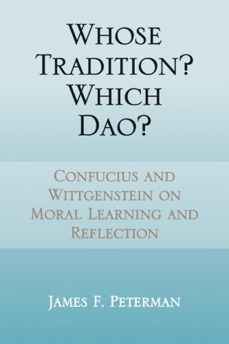 Beispielbild fr Whose Tradition? Which Dao?: Confucius and Wittgenstein on Moral Learning and Reflection (SUNY series in Chinese Philosophy and Culture) zum Verkauf von Books From California