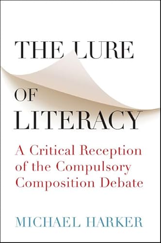 Stock image for The Lure of Literacy: A Critical Reception of the Compulsory Composition Debate for sale by Books From California