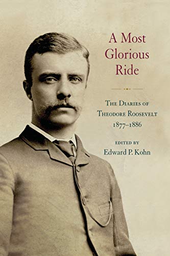 Stock image for Most Glorious Ride, A: The Diaries of Theodore Roosevelt, 1877-1886 (Excelsior Editions) for sale by Save With Sam