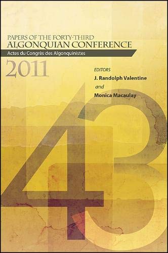 Beispielbild fr Papers of the Forty-Third Algonquian Conference Actes du Congrs des Algonquinistes zum Verkauf von Michener & Rutledge Booksellers, Inc.