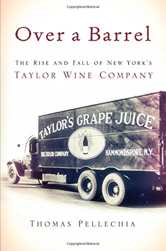 Stock image for Over a Barrel: The Rise and Fall of New York*s Taylor Wine Company for sale by dsmbooks