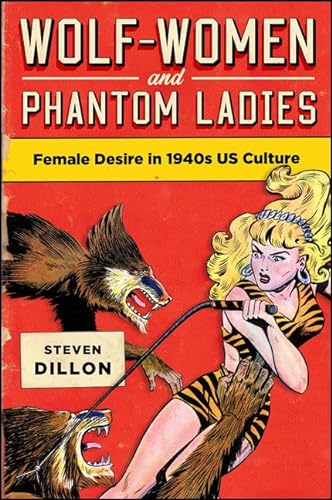 Beispielbild fr Wolf-Women and Phantom Ladies: Female Desire in 1940s US Culture (SUNY series in Feminist Criticism and Theory) zum Verkauf von HPB-Red