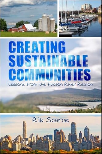 9781438456430: Creating Sustainable Communities: Lessons from the Hudson River Region