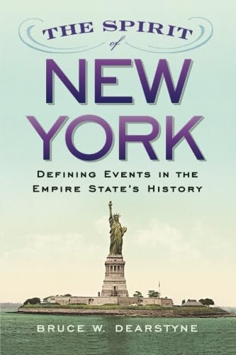 Imagen de archivo de The Spirit of New York: Defining Events in the Empire State's History a la venta por ThriftBooks-Atlanta