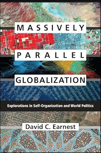 9781438456607: Massively Parallel Globalization: Explorations in Self-Organization and World Politics