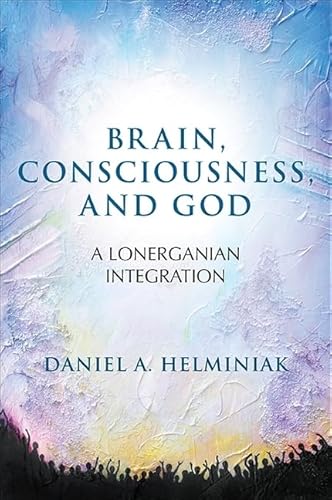 Beispielbild fr Brain, Consciousness, and God: A Lonerganian Integration zum Verkauf von Gardner's Used Books, Inc.
