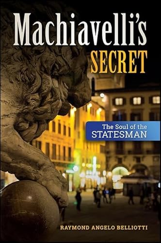 Beispielbild fr Machiavelli's Secret: The Soul of the Statesman zum Verkauf von Revaluation Books