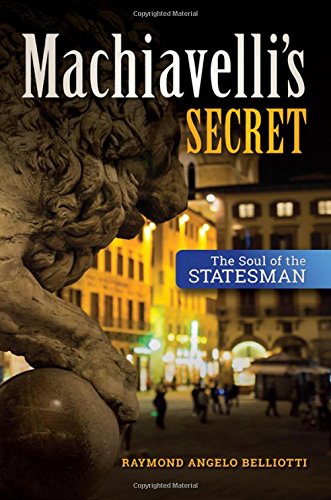 Imagen de archivo de Machiavelli's Secret: The Soul of the Statesman a la venta por Books From California