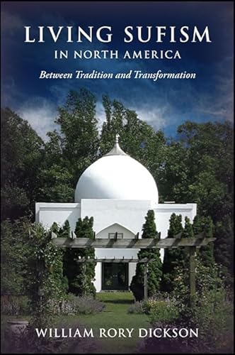 Beispielbild fr Living Sufism in North America: Between Tradition and Transformation zum Verkauf von Books From California