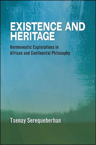 Stock image for Existence and Heritage Hermeneutic Explorations in African and Continental Philosophy for sale by Michener & Rutledge Booksellers, Inc.