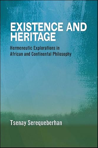 9781438457895: Existence and Heritage: Hermeneutic Explorations in African and Continental Philosophy (Suny Series - Philosophy and Race)