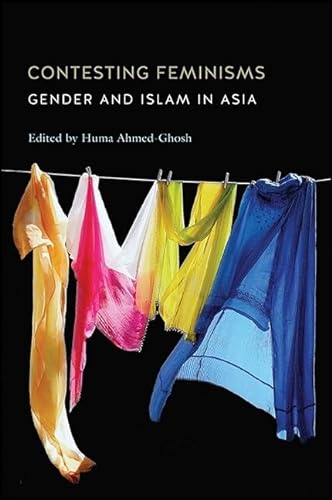 9781438457925: Contesting Feminisms: Gender and Islam in Asia (SUNY series, Genders in the Global South)