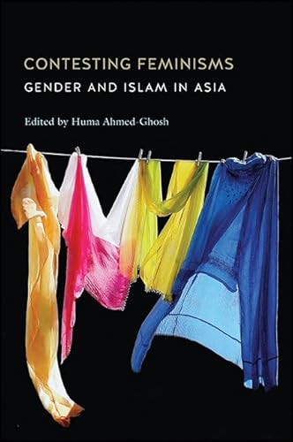 9781438457932: Contesting Feminisms: Gender and Islam in Asia (SUNY series, Genders in the Global South)