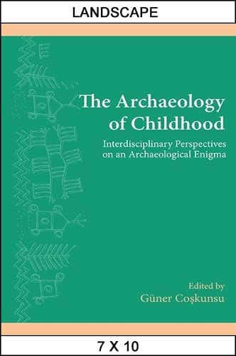 9781438458052: The Archaeology of Childhood: Interdisciplinary Perspectives on an Archaeological Enigma (SUNY series, The Institute for European and Mediterranean Archaeology Distinguished Monograph Series)