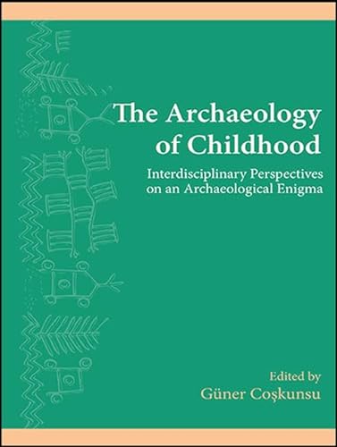 9781438458052: The Archaeology of Childhood: Interdisciplinary Perspectives on an Archaeological Enigma