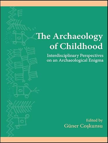 9781438458052: The Archaeology of Childhood: Interdisciplinary Perspectives on an Archaeological Enigma (Suny Series, the Institute for European and Mediterranean Ar)